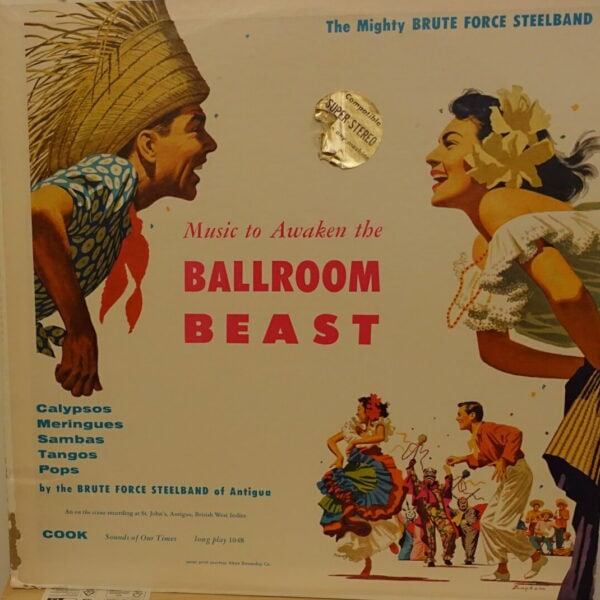 Brute Force Steel Band Of Antigua – Music To Awaken The Ballroom Beast