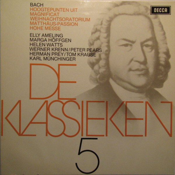 Johann Sebastian Bach - Elly Ameling, Marga Höffgen, Helen Watts, Werner Krenn, Peter Pears, Hermann Prey, Tom Krause, Karl Münchinger - De Klassieken 5 - Bach : Hoogtepunten Uit Matthäus-Passion, Weihnachtsoratorium, Magnificat, Hohe Messe