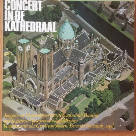 Bernard Bartelink, Gerrit van Slooten, Jan Valkestijn - Concert In De Kathedraal