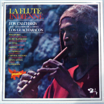 Los Calchakis Avec Guillermo De La Roca, Los Guacharacos - La Flute Indienne