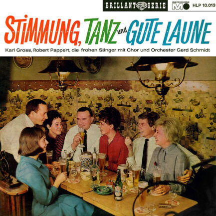 Karl Gross, Robert Pappert, Die Frohen Sänger Mit Chor Gerd Schmidt Und Orchester Gerd Schmidt - Stimmung, Tanz Und Gute Laune