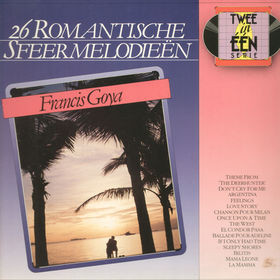 Francis Goya - Francis Goya Speelt Voor U 26 Romantische Sfeermelodieën