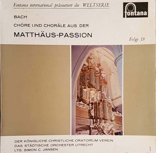 Johann Sebastian Bach - Royal Christian Oratorio Society & Utrechts Stedelijk Orkest - Chöre Und Choräle Aus Der Matthäus-Passion